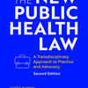 Bright blue background for textbook cover with title in bold all capitals white reading "The New Public Health Law." A subtitle in yellow font reads "A Transdisciplinary Approach to Practice and Advocacy." This is the second edition of this text by Scott Burris, Micah L. Berman, Matthew Penn, and Tara Ramanathan Holiday